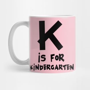 K Is For Kindergarten Mug